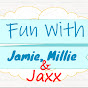 Fun With Jamie, Millie & Jaxx