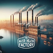 THE WATER HEATER FACTORY