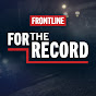 For The Record | FRONTLINE | PBS logo