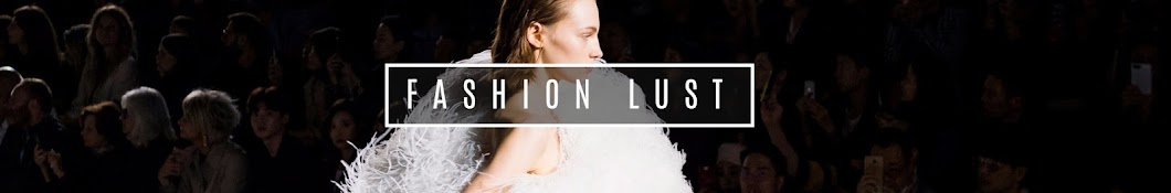 Fashion Lust YouTube 频道头像