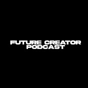 Future Creator Podcast