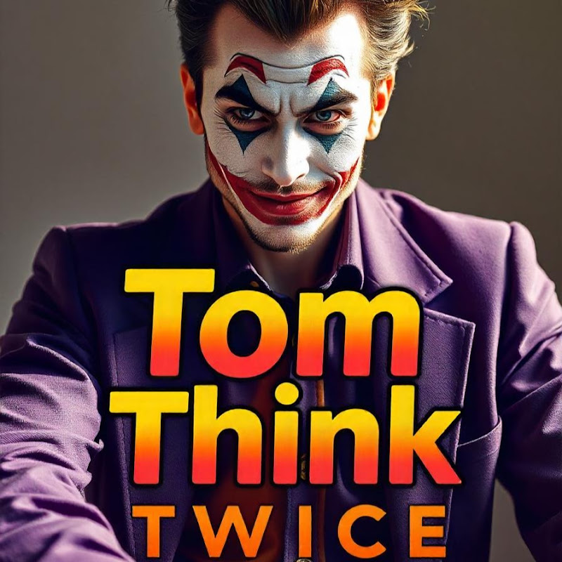 Tom Think Twice