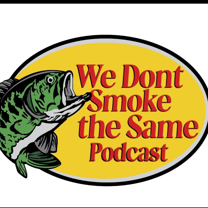 We Dont Smoke The Same Podcast!