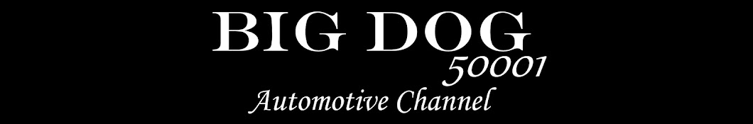 Big Dog50001 Automotive YouTube channel avatar