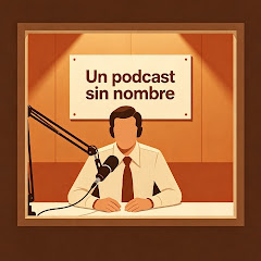 Un podcast sin nombre