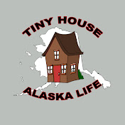 Tiny House - Alaska Life