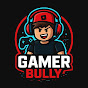 Gamer  Bully