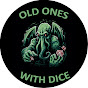 Old Ones With Dice