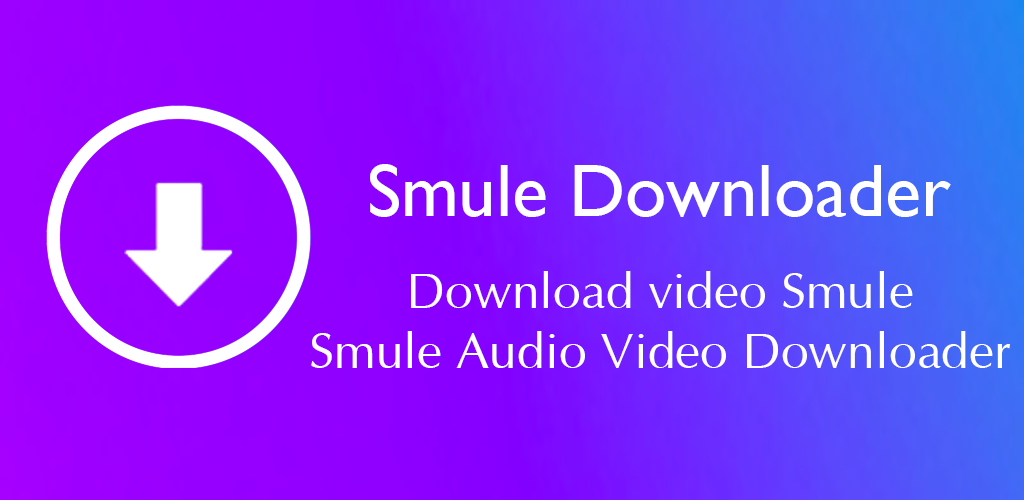 Song video audio downloader for Smule APK for Android | Mobile Apps Smart  Ultility Online