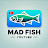 MAD FISH