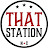 That Station