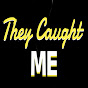 They CAUGHT me logo