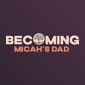 Becoming Micah's Dad