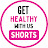 Get Healthy With Us Shorts