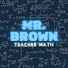 wH1daD5z6fs-channel-avatar-Mr. Brown Teaches Math!