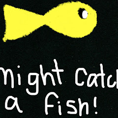 Might catch A Fish