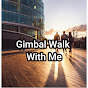 Gimbal Walk With Me