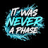 It Was Never A Phase Cards