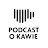 Podcast o Kawie