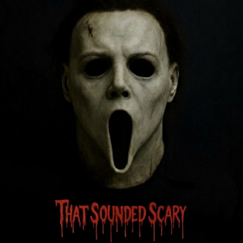 ThatSoundedScary