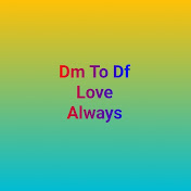 DM TO DF LOVE ALWAYS