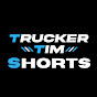 Trucker Tim Shorts