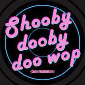 Shooby Dooby Doo Wop