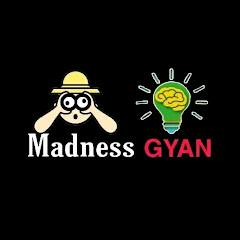 Madness Gyan