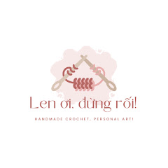 Len ơi, đừng rối!