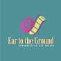 Ear to the Ground