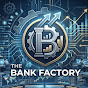 The Bank Factory