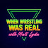 VeYlxK2uCC8-channel-avatar-When Wrestling Was Real with Matt Lyda