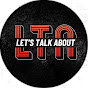 LTA Let's Talk About 