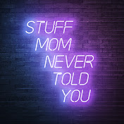 Stuff Mom Never Told You