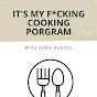 It's My F*cking Cooking Program with Chris Russell - @itsmyfckingcookingprogramw2506 YouTube Profile Photo