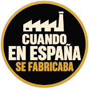 Cuando en España se fabricaba