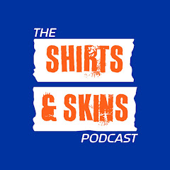 The Shirts & Skins Podcast