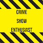 Crime Show Enthusiast