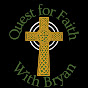 Quest For Faith with Bryan - @QuestforFaithwithBryan YouTube Profile Photo