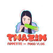 Thazin Appetite - Food Vlog