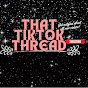 THAT TIKTOK THREAD Avatar