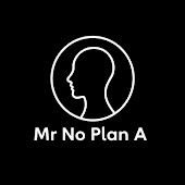 Mr No Plan A
