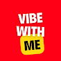 Vibe With Me