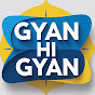 Gyan hi Gyan