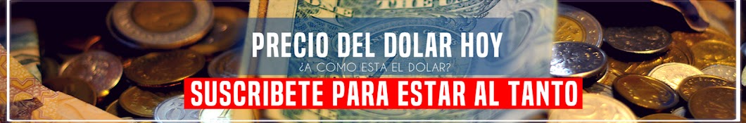 Precio del Dolar Hoy en Mexico رمز قناة اليوتيوب