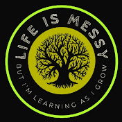 Life is messy but I’m Learning as I grow!