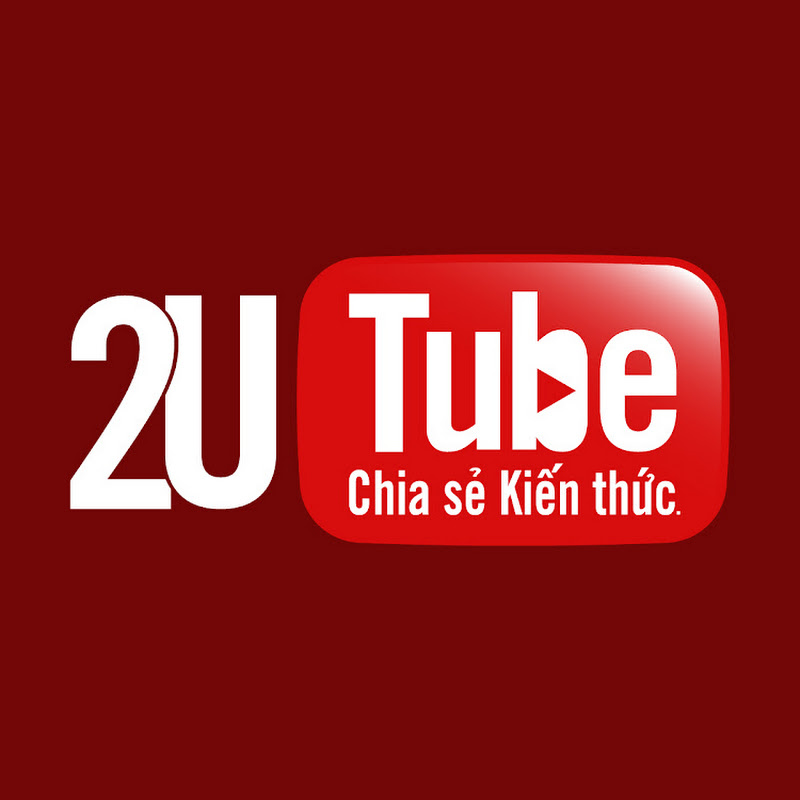 2UTube Chia sẻ Kiến thức Giá trị