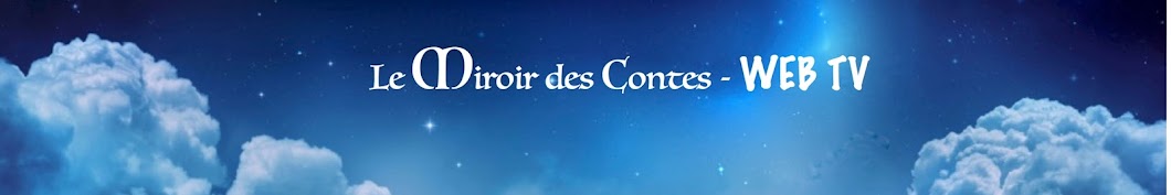 Le Miroir des Contes - WEB TV Awatar kanału YouTube