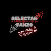SELECTAH FANZO VLOGS