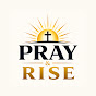 Pray & Rise